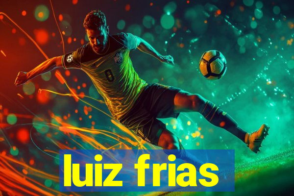 luiz frias